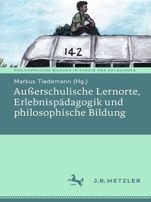 cover image of Außerschulische Lernorte, Erlebnispädagogik und philosophische Bildung